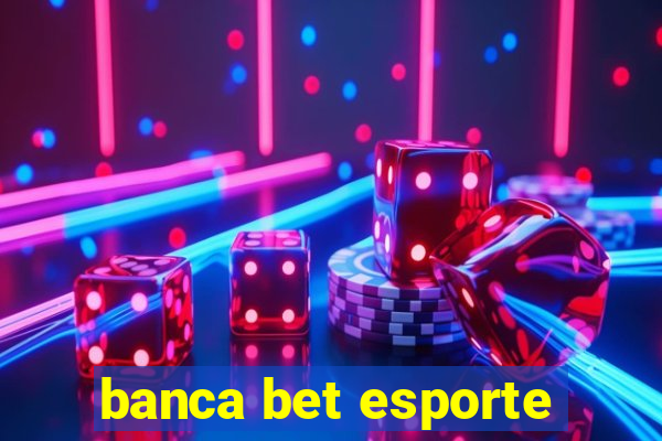 banca bet esporte